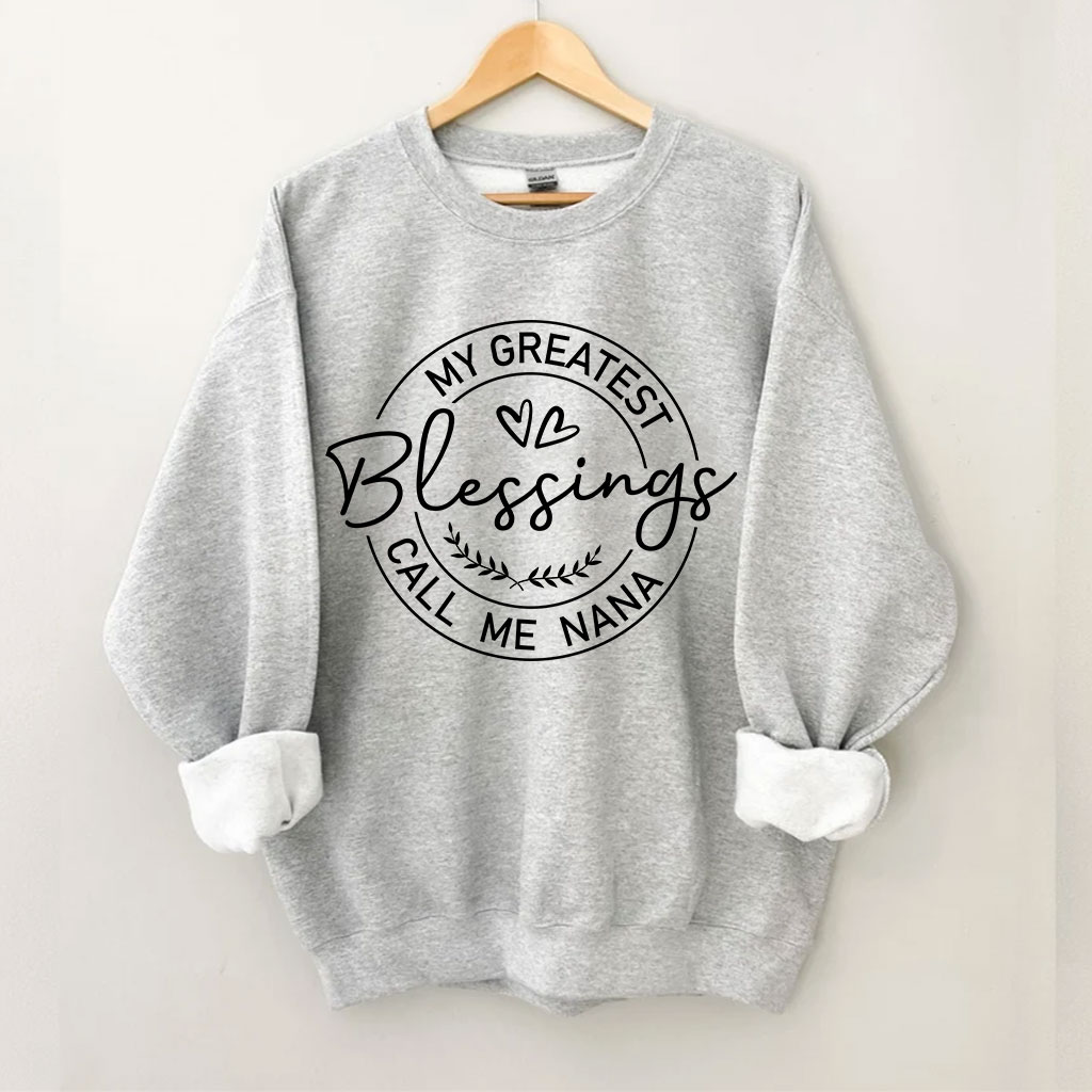 My Greatest Blessing Call Me Nana Sweatshirt