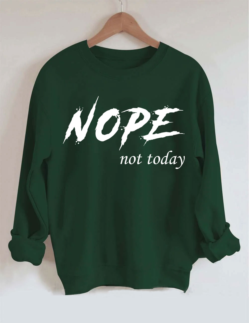Nope Not Today Sweatshirt