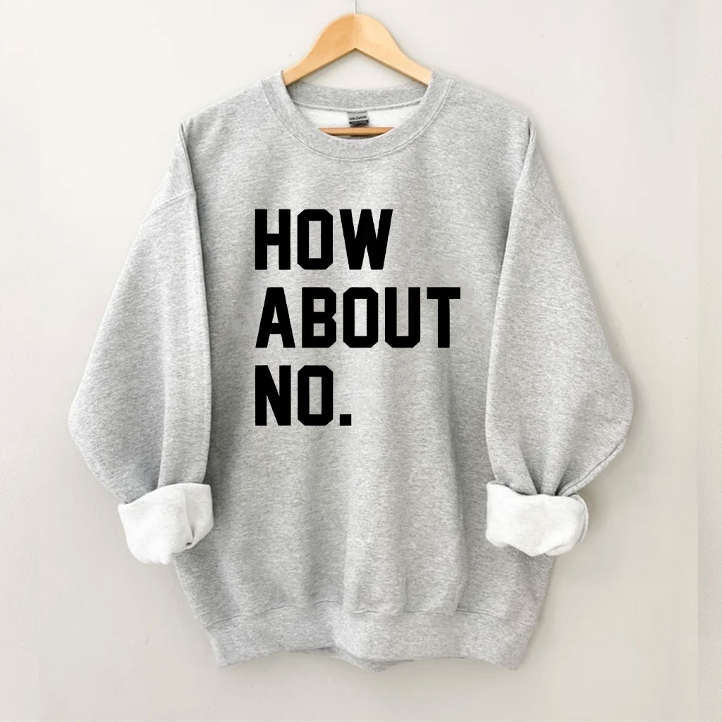 How About No Sweatshirt