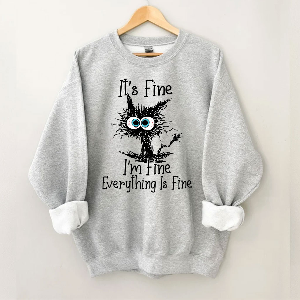 It's Fine I'm Fine Everything Is Fine Sweatshirt
