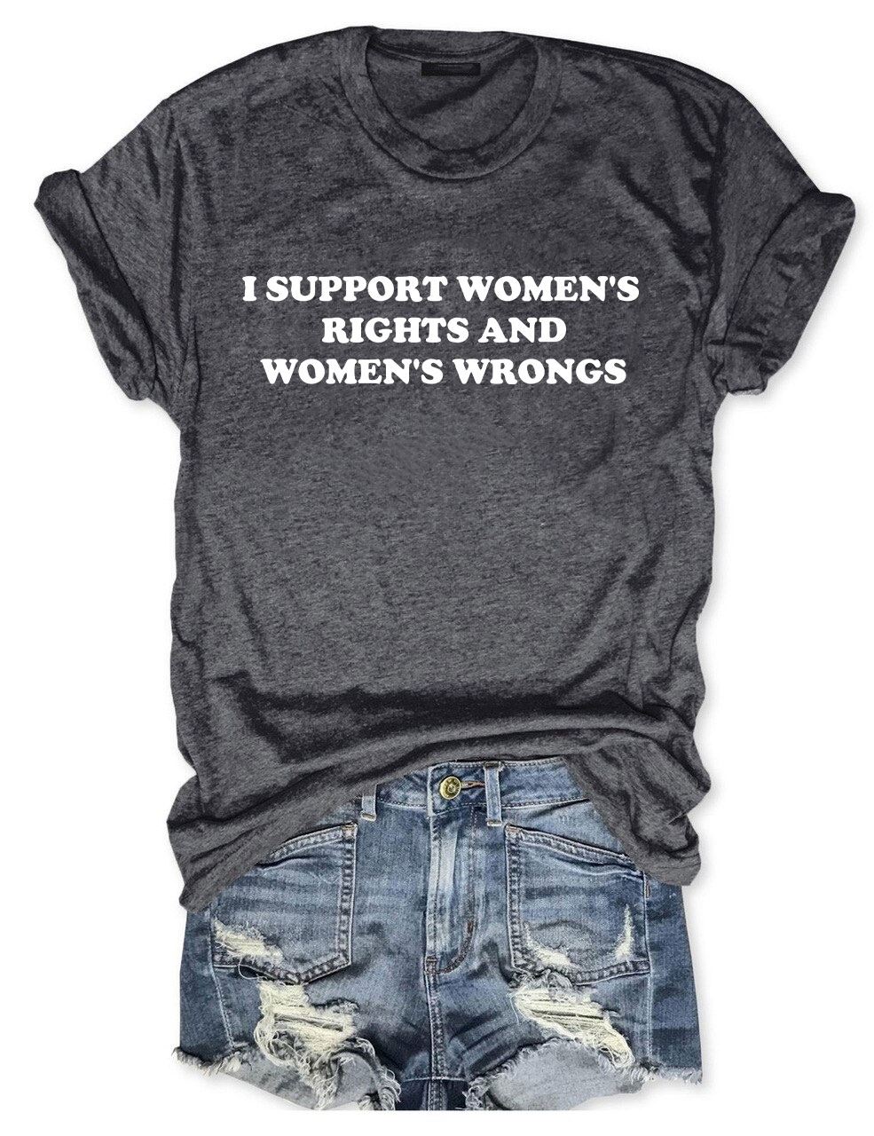 I Support Women's Rights And Women's Wrongs Funny T-Shirt