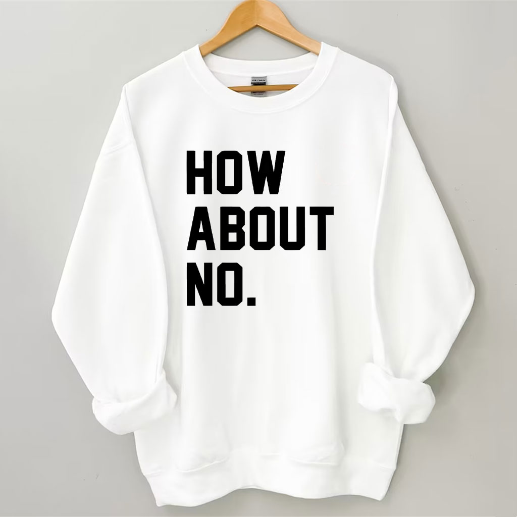 How About No Sweatshirt