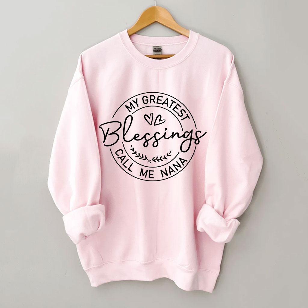 My Greatest Blessing Call Me Nana Sweatshirt