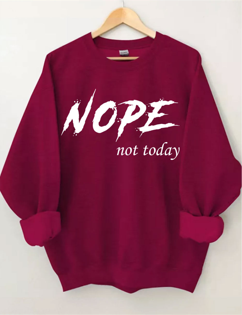 Nope Not Today Sweatshirt