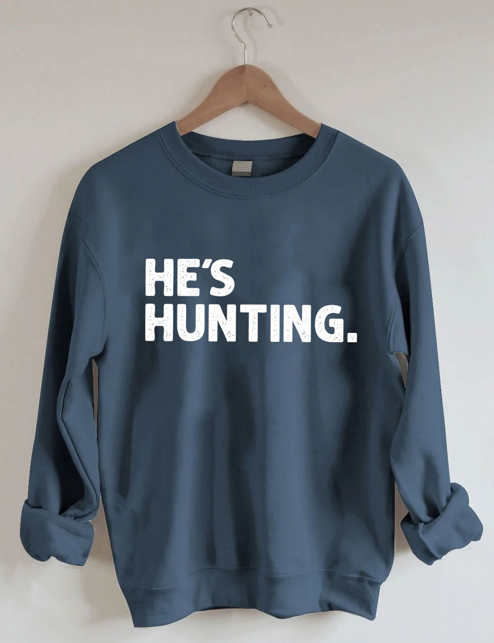 He's Hunting Funny Sweatshirt
