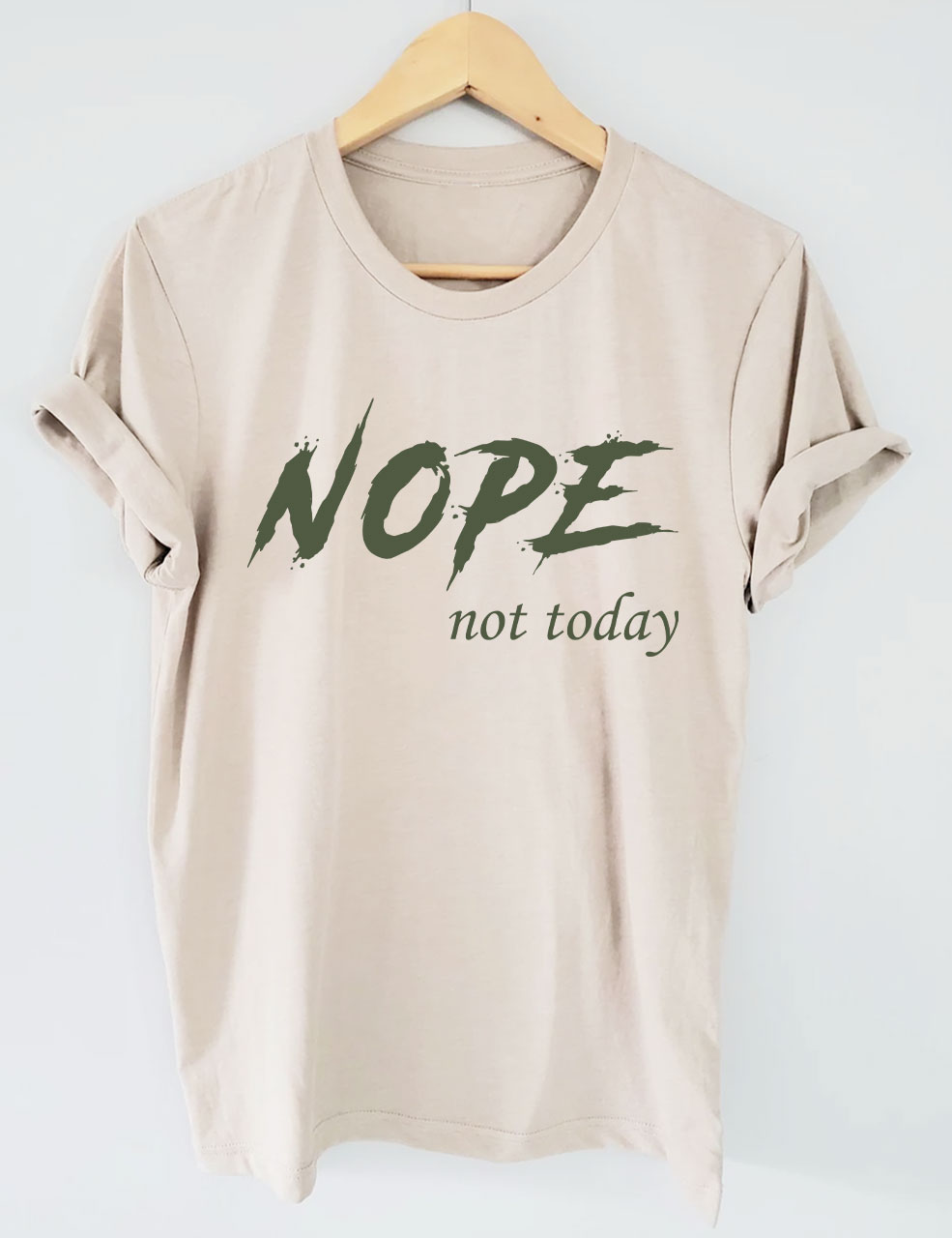 Nope Not Today T-shirt
