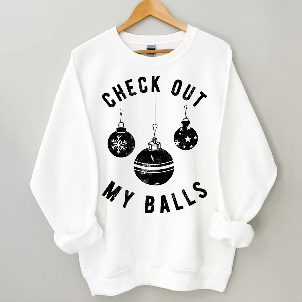 Check Out My Balls Christmas Sweatshirt