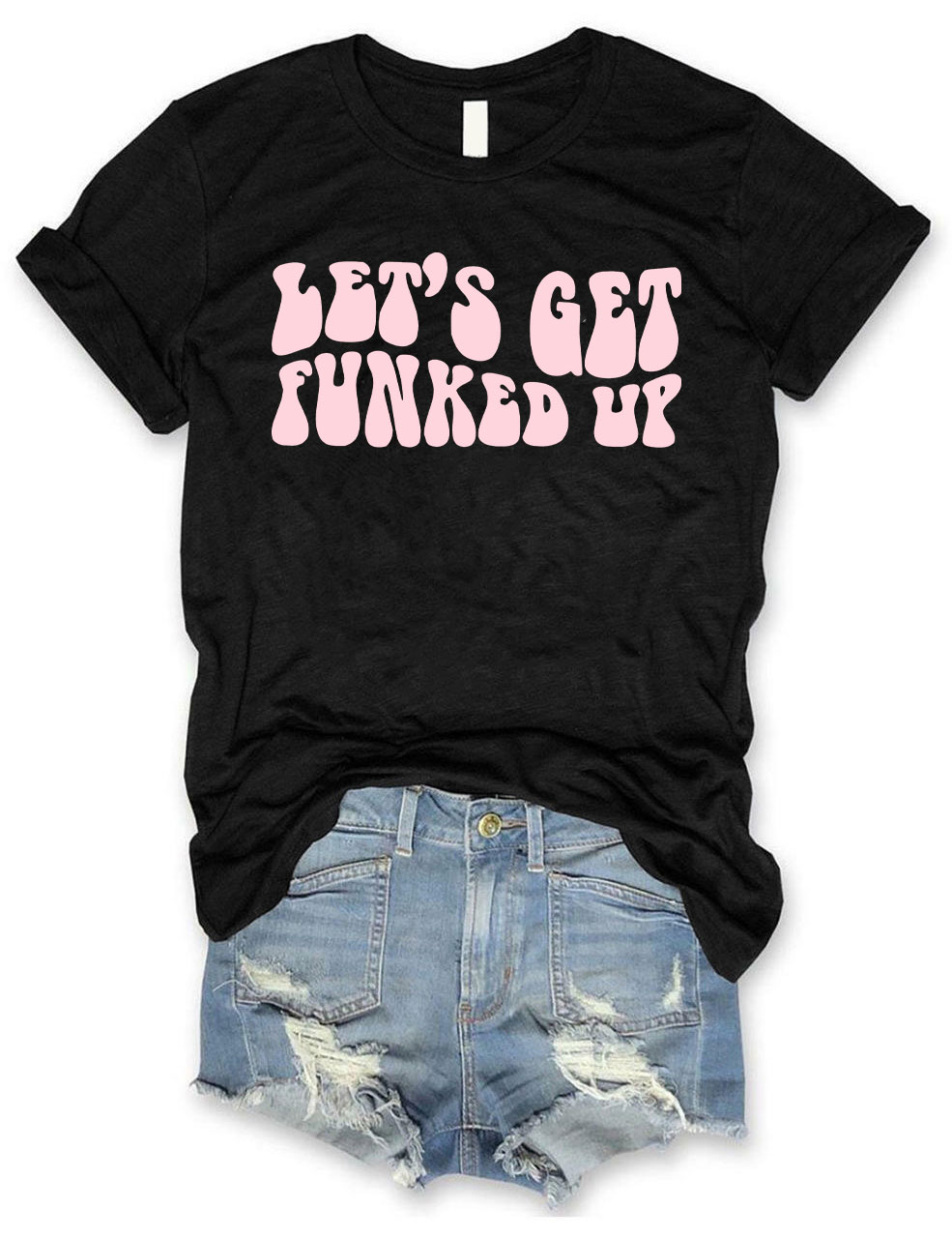 Lets Get Funked Up T-Shirt