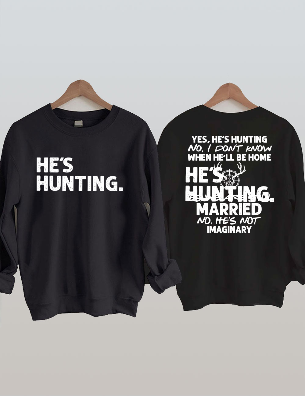 He's Hunting Funny Sweatshirt