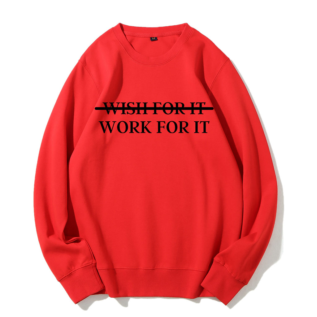Wish For It Work For It Sweatshirt