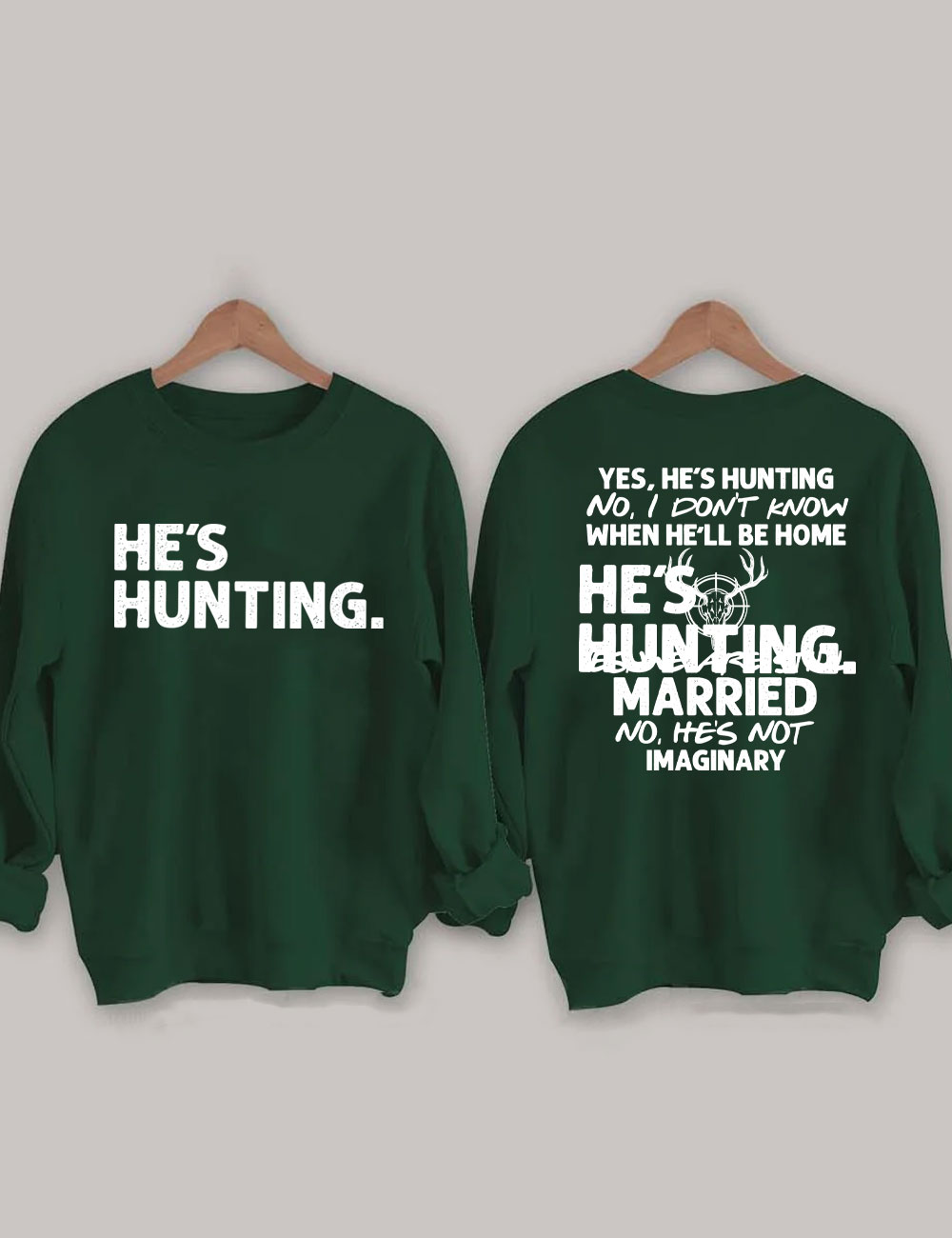 He's Hunting Funny Sweatshirt