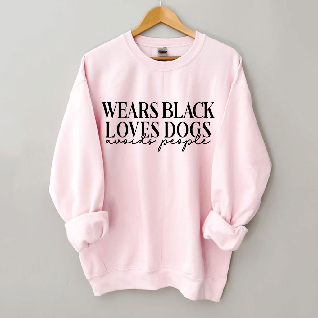 Wears Black loves Dogs avoids People Funny Sweatshirt