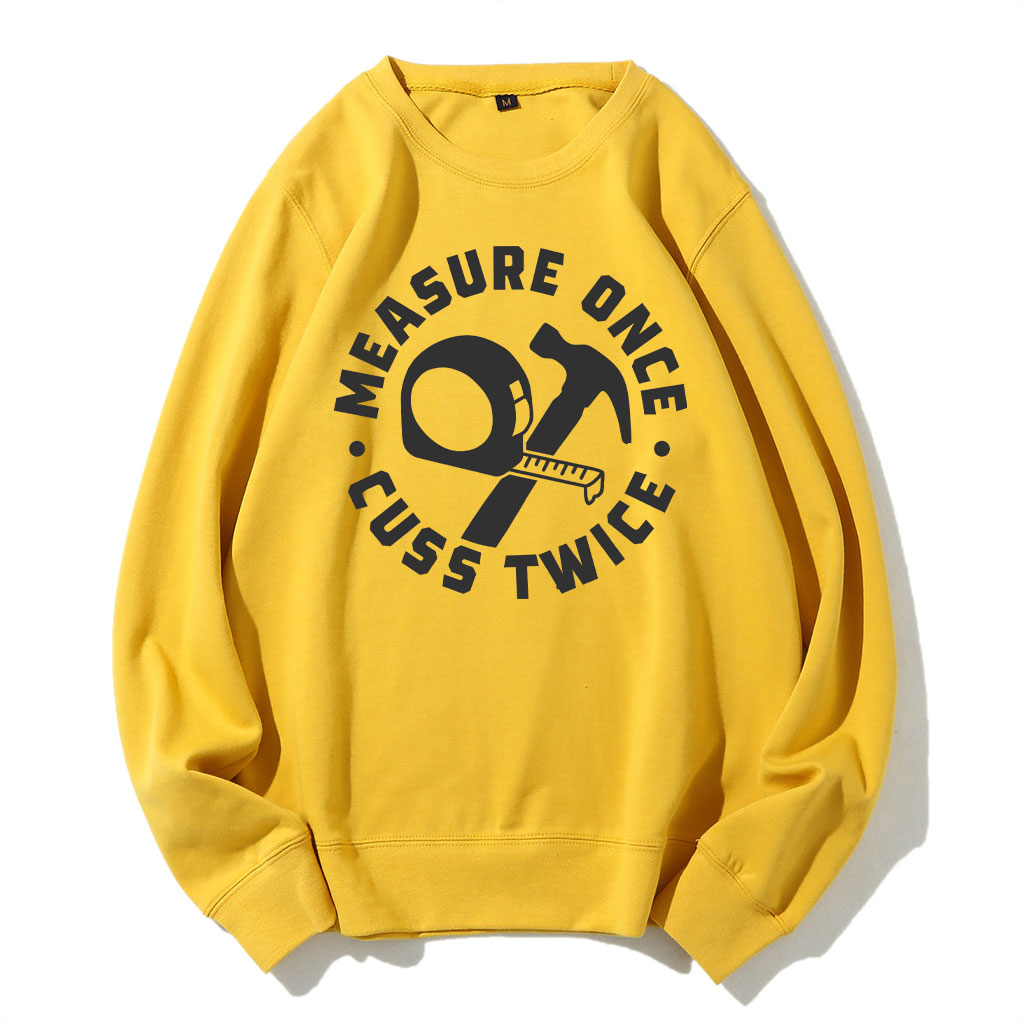 Measure Once Cuss Twice Sweatshirt