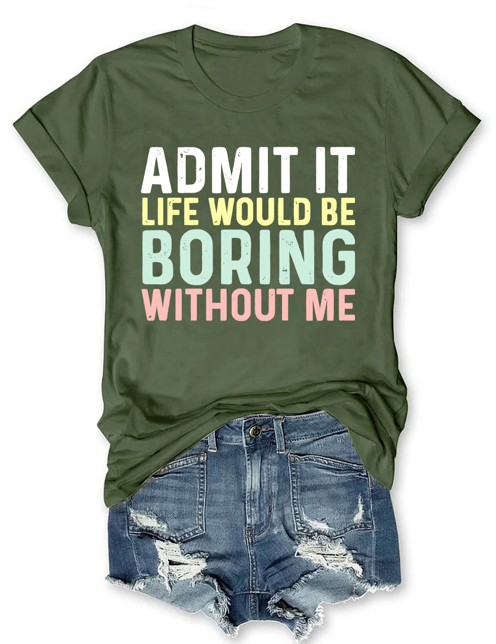 Admit It T Shirt, Life Without Me Funny Sayings T-Shirt