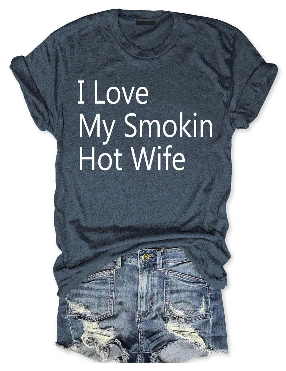 I Love My Smokin Hot Wife T-shirt