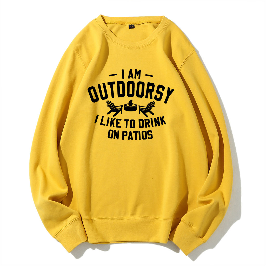 I am outdoorsy I like to drink on patios Funny Sweatshirt