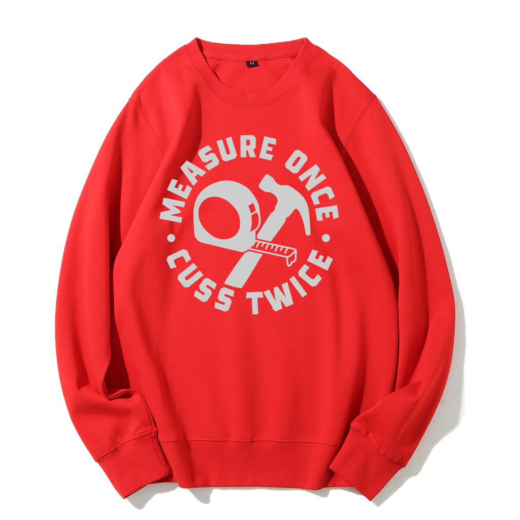 Measure Once Cuss Twice Sweatshirt