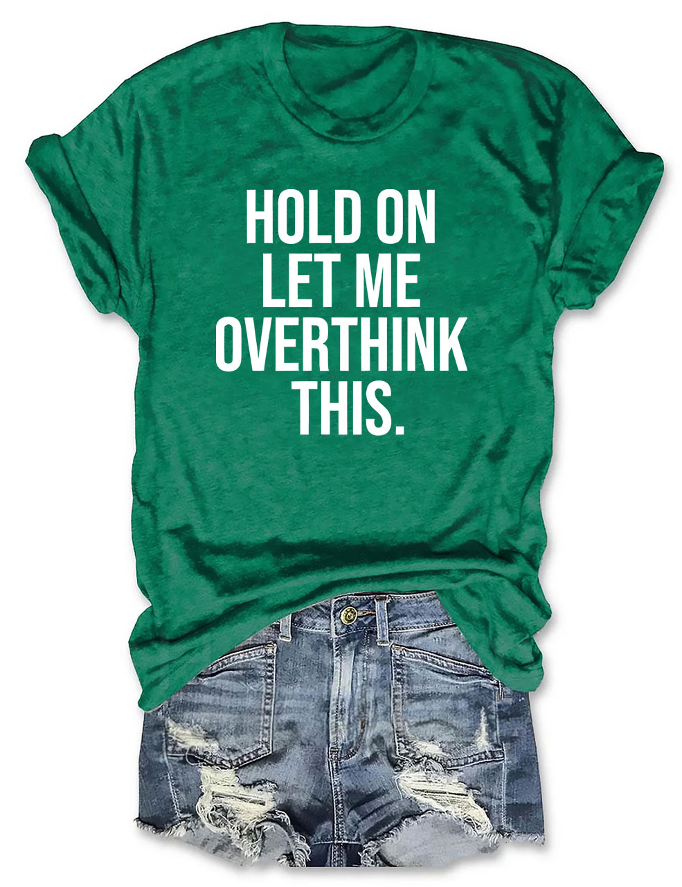 Hold On Let Me Overthink This T-shirt