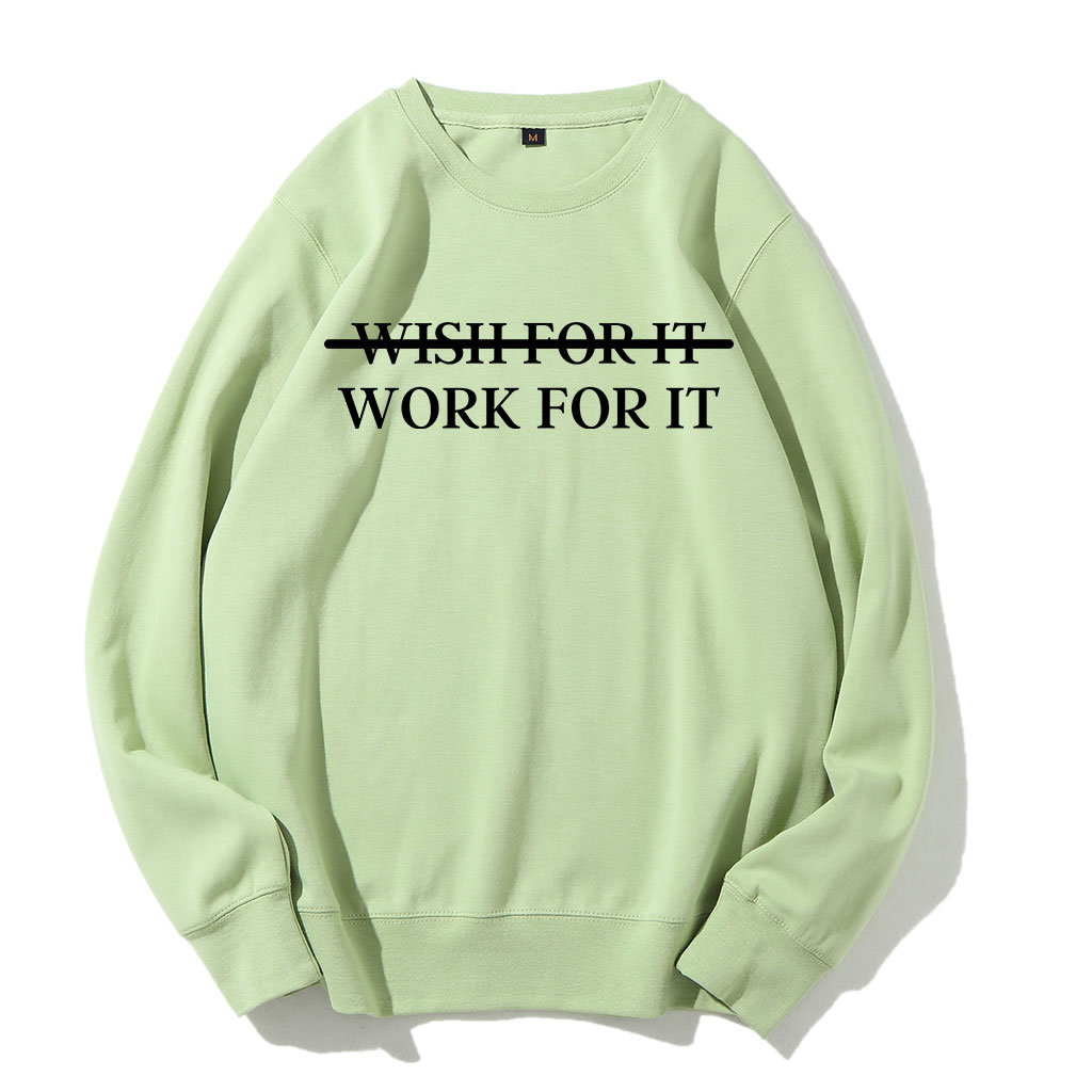 Wish For It Work For It Sweatshirt