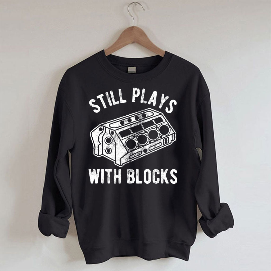 Still Plays With Blocks Sweatshirt