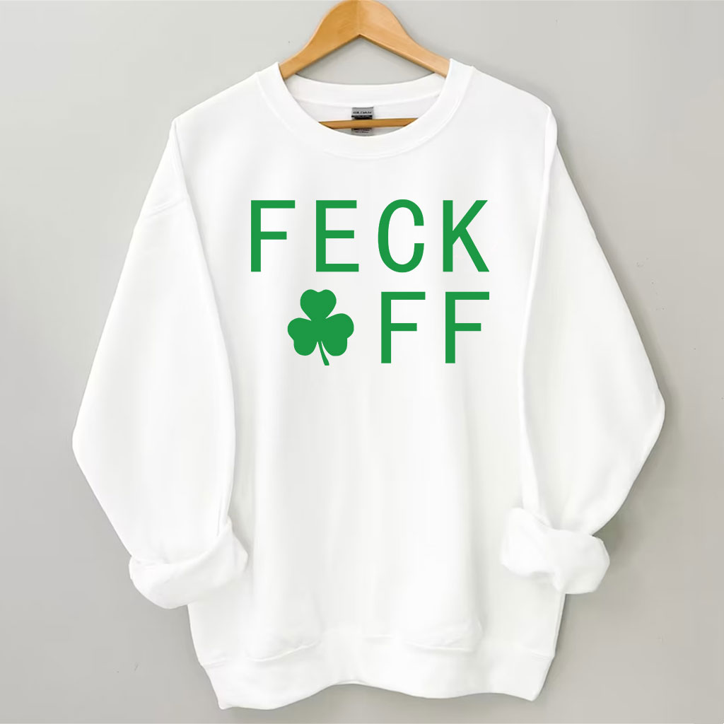 FECK OFF St Patrick's Day Sweatshirt