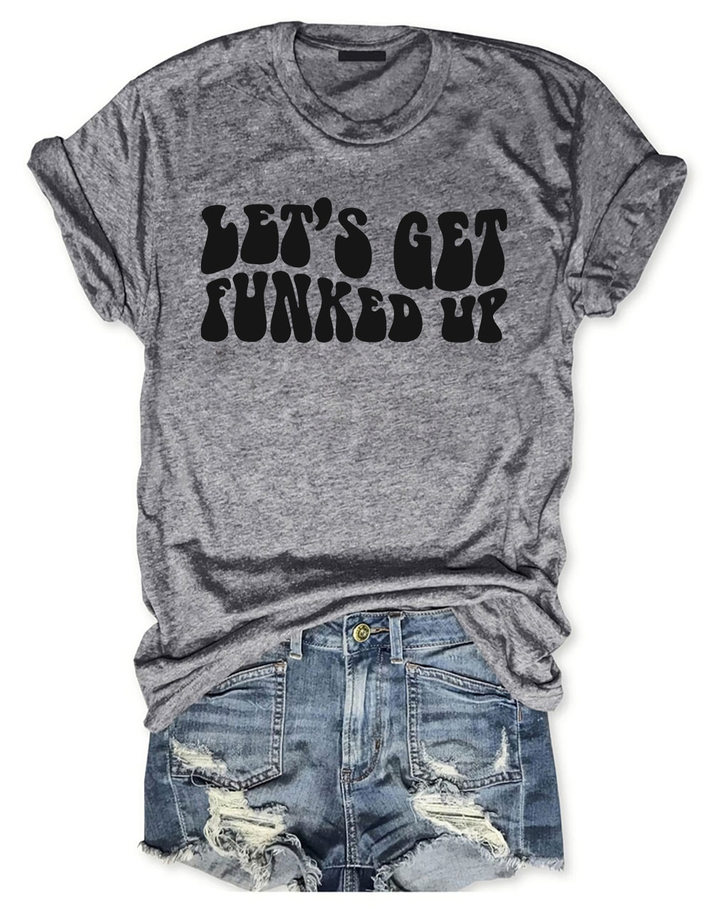 Lets Get Funked Up T-Shirt