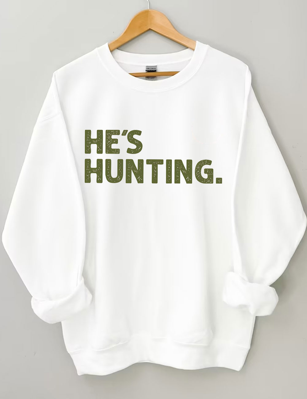 He's Hunting Funny Sweatshirt
