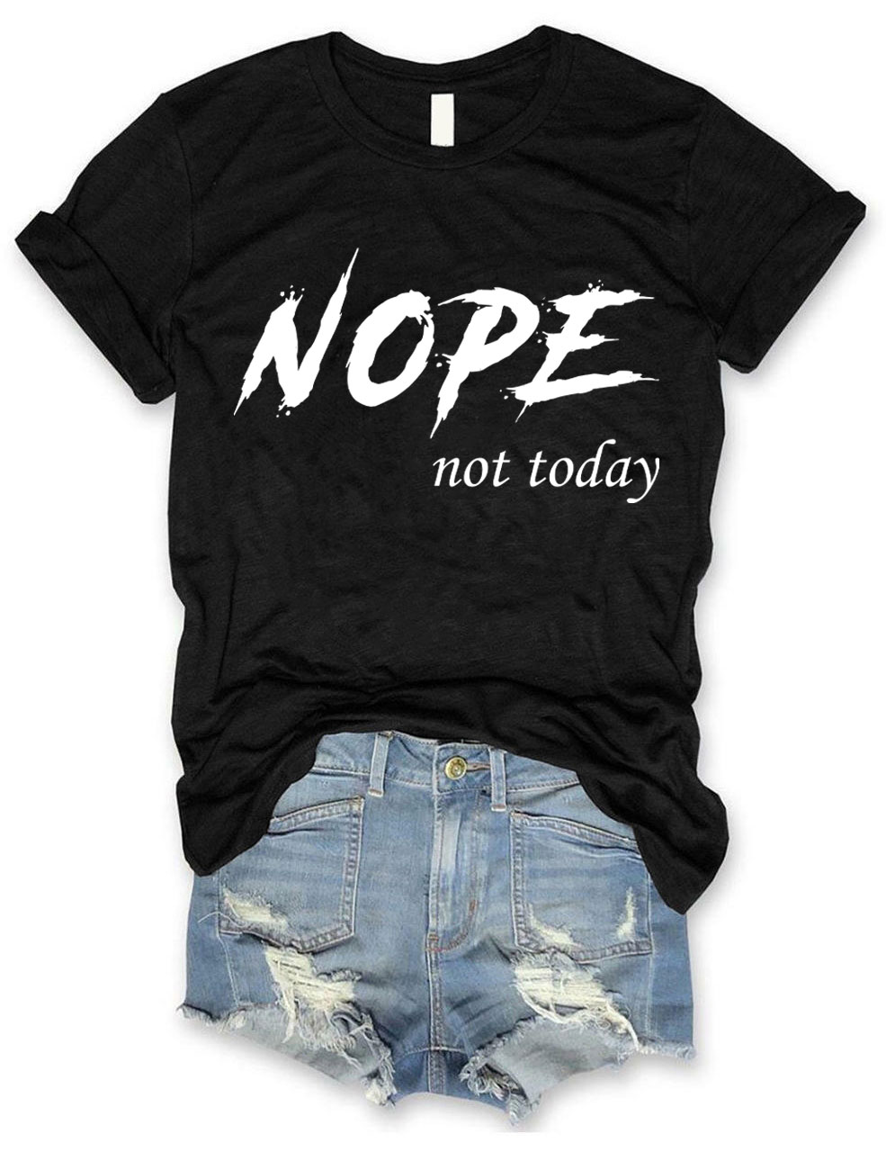 Nope Not Today T-shirt