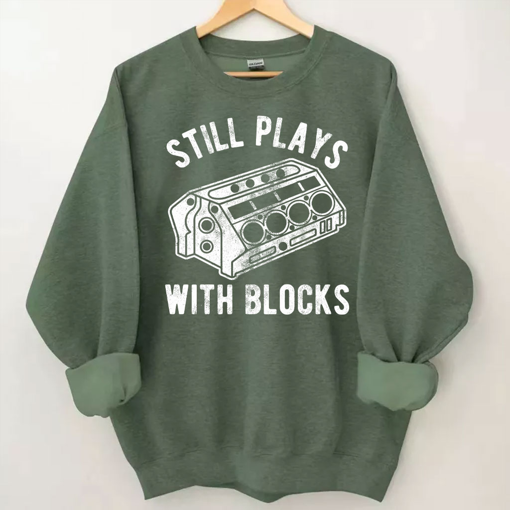 Still Plays With Blocks Sweatshirt
