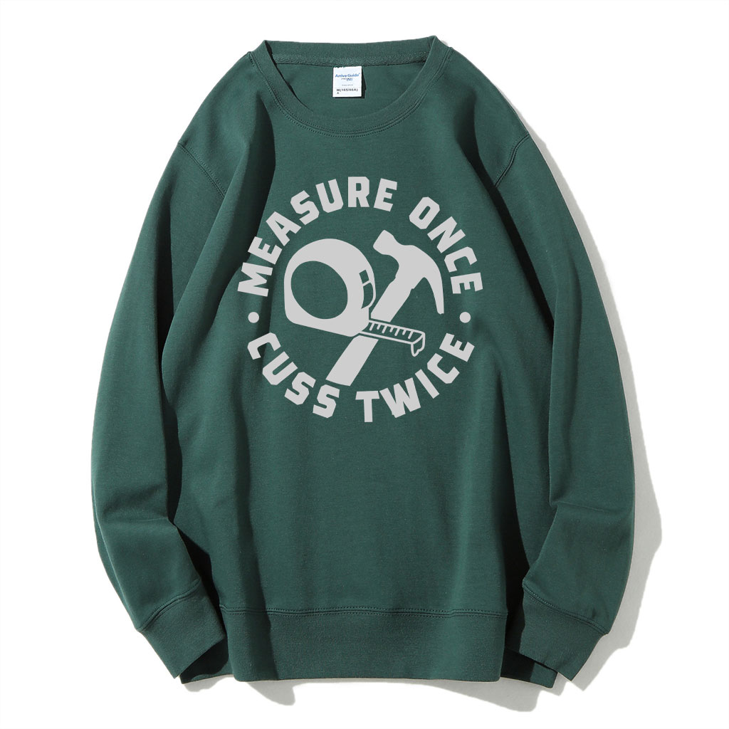 Measure Once Cuss Twice Sweatshirt