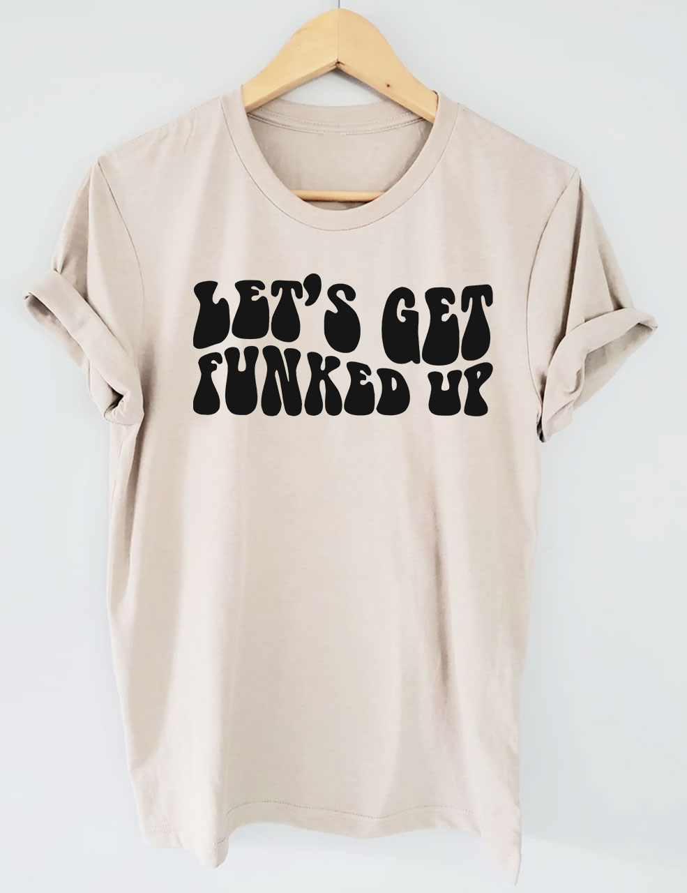 Lets Get Funked Up T-Shirt