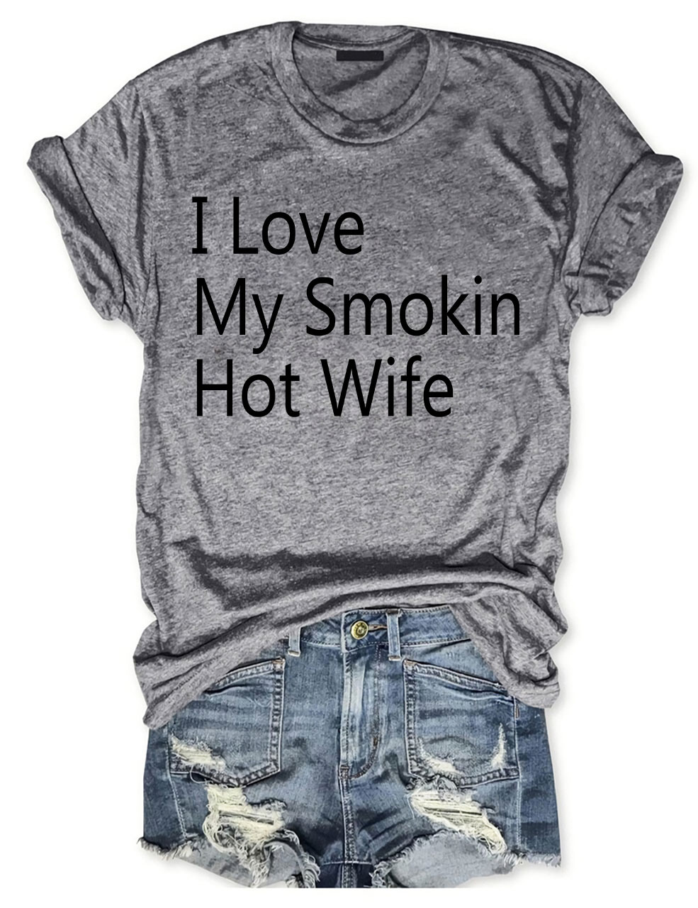 I Love My Smokin Hot Wife T-shirt