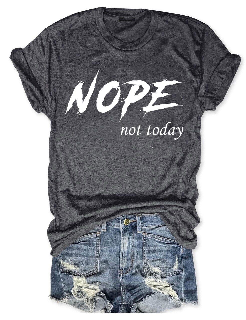Nope Not Today T-shirt