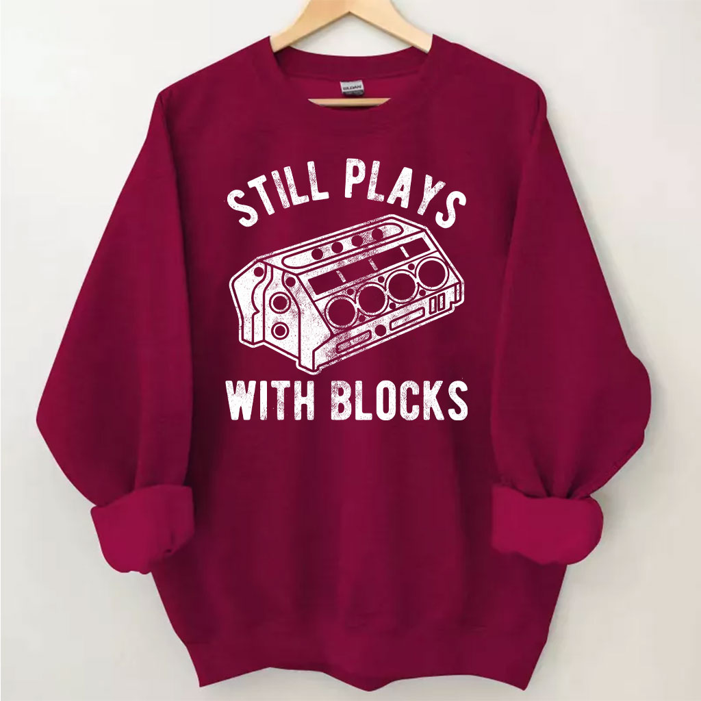 Still Plays With Blocks Sweatshirt