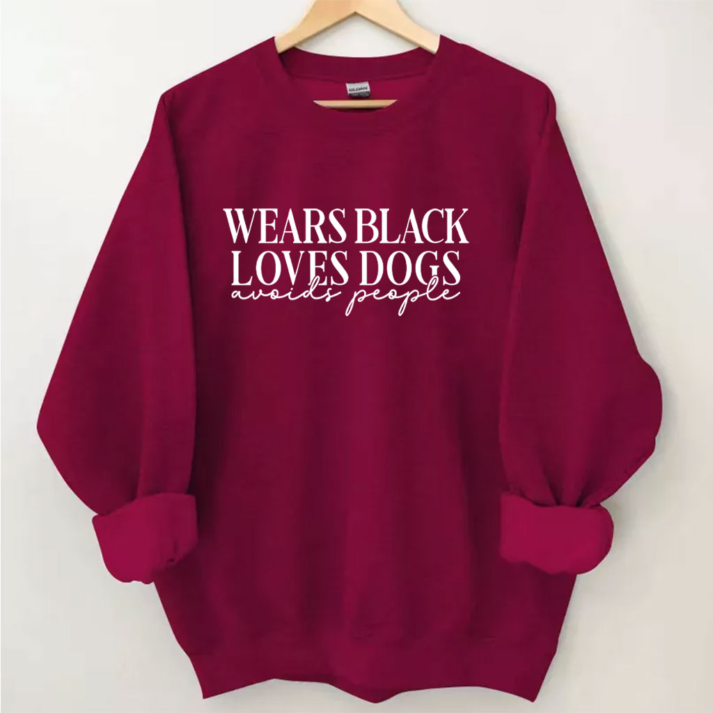 Wears Black loves Dogs avoids People Funny Sweatshirt