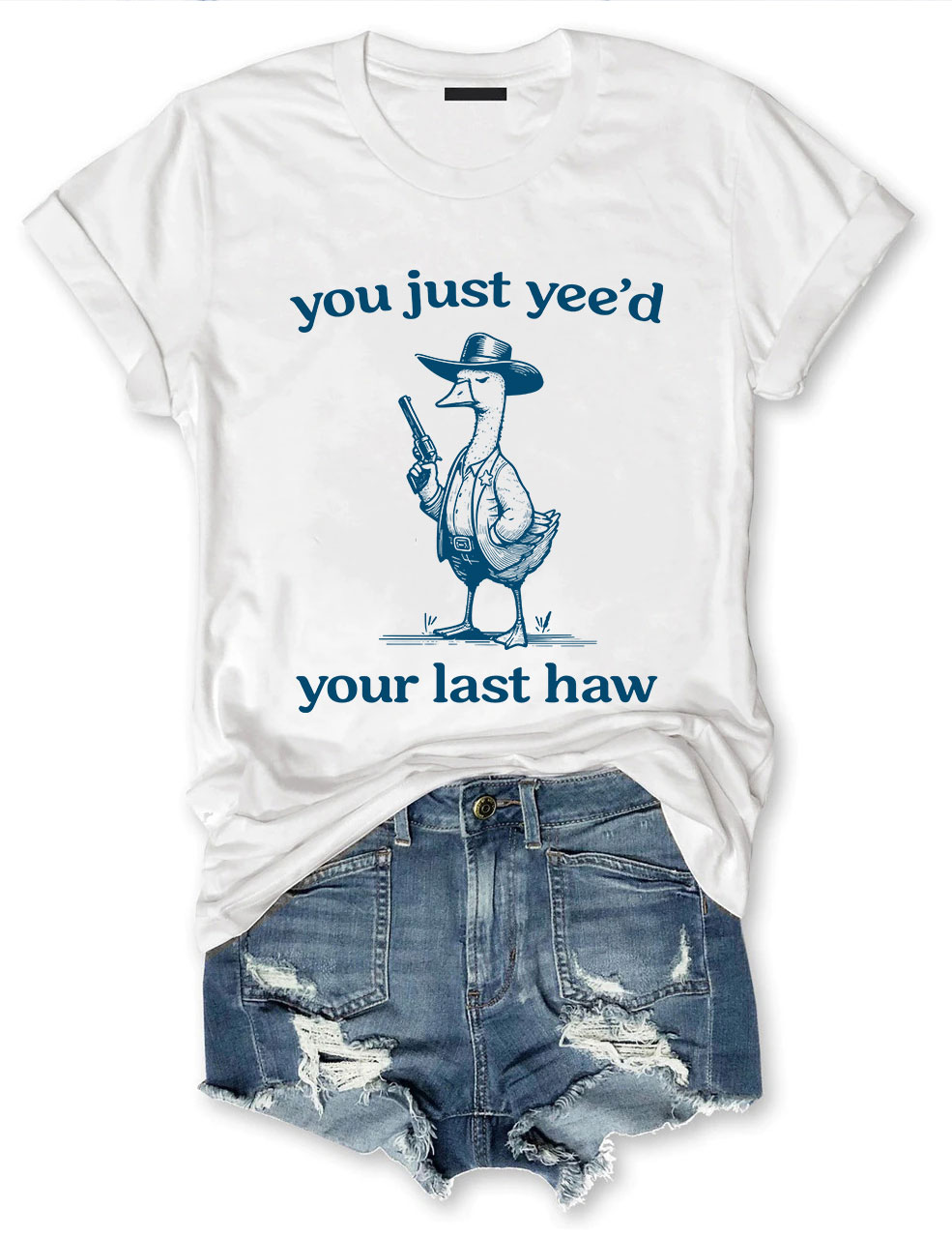 You Just Yeed Your Last Haw Silly Goose T-shirt
