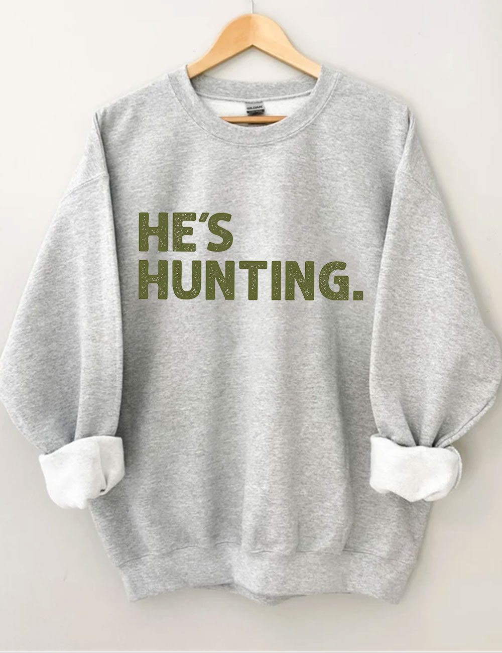He's Hunting Funny Sweatshirt