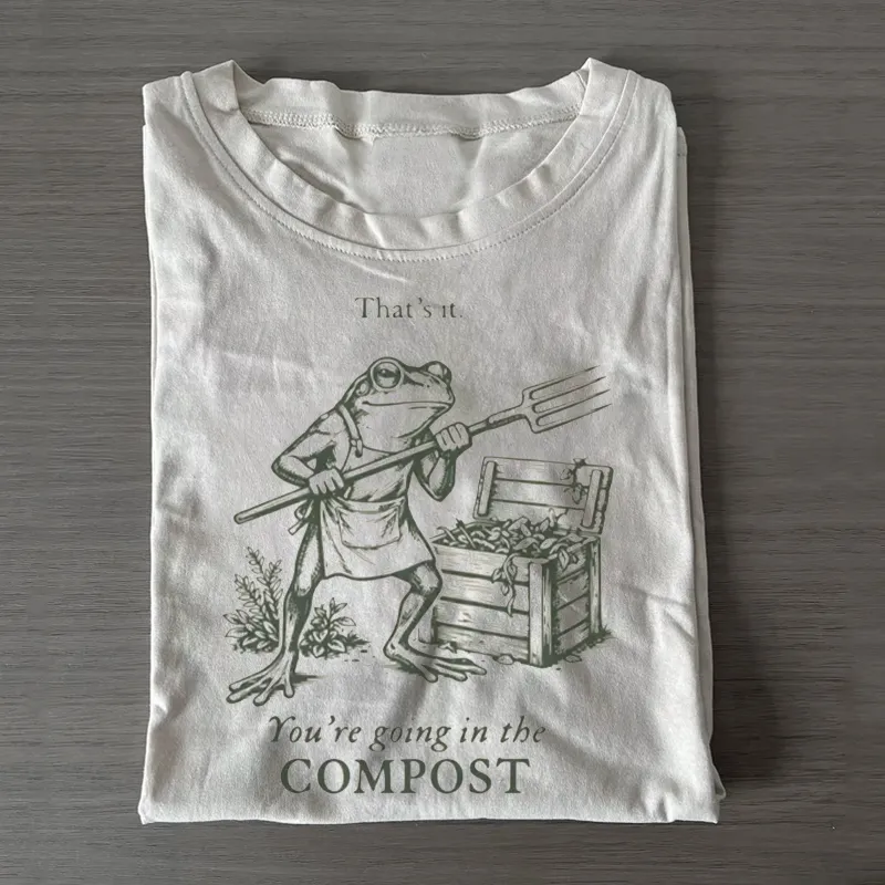 You're Going In The Compost T-shirt