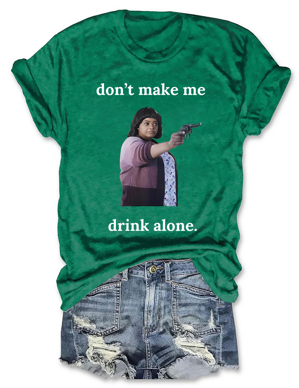 Ma Movie "Don't Make Me Drink Alone" Funny T-Shirt