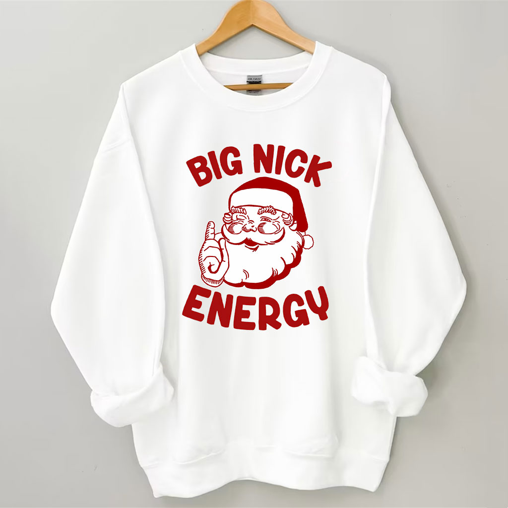Big Nick Energy Funny Christmas Sweatshirt