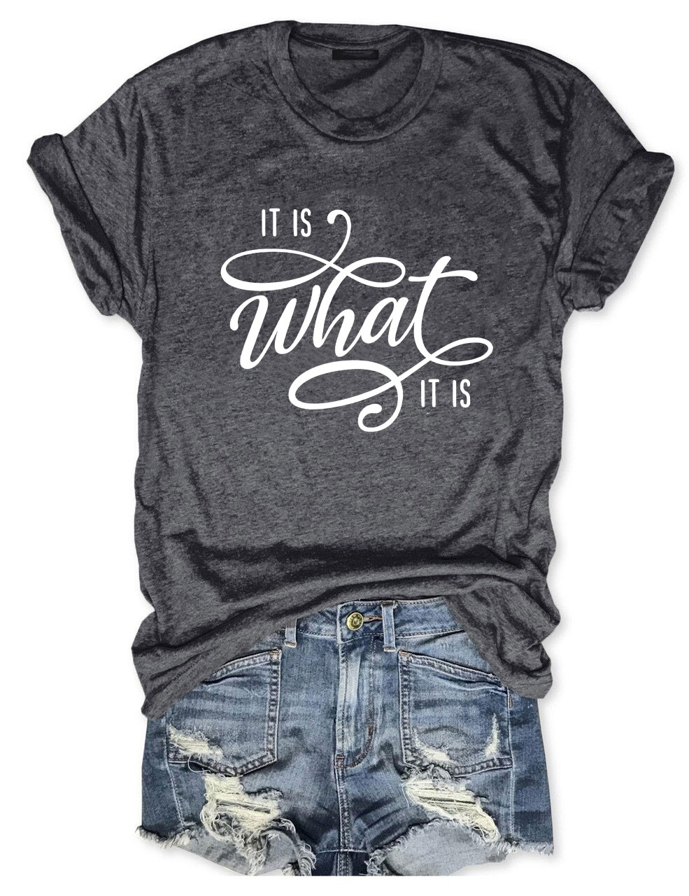 It Is What It Is T-shirt
