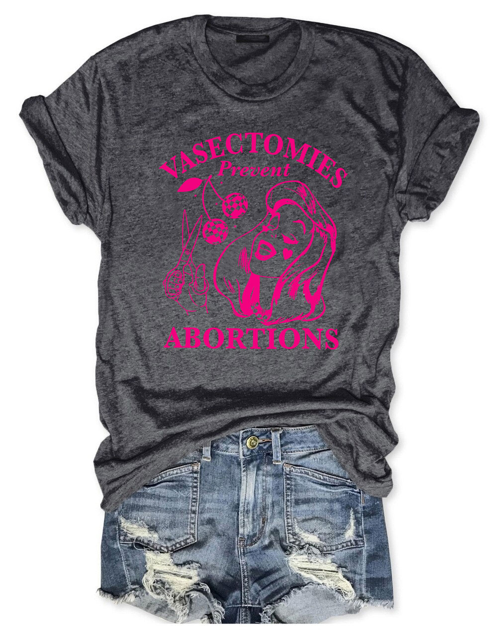 Vasectomies Prevent Abortions Funny T-shirt