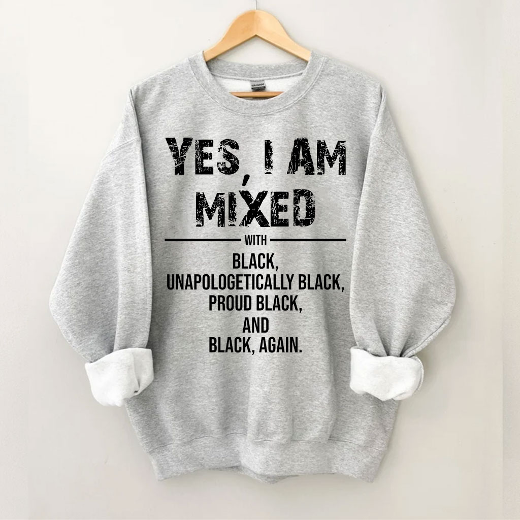 Yes I am Mix with Black Sweatshirt