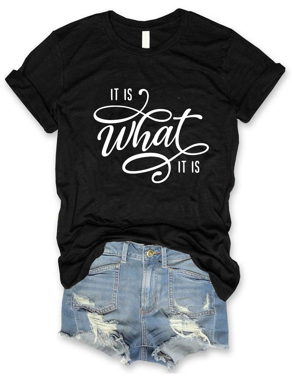 It Is What It Is T-shirt