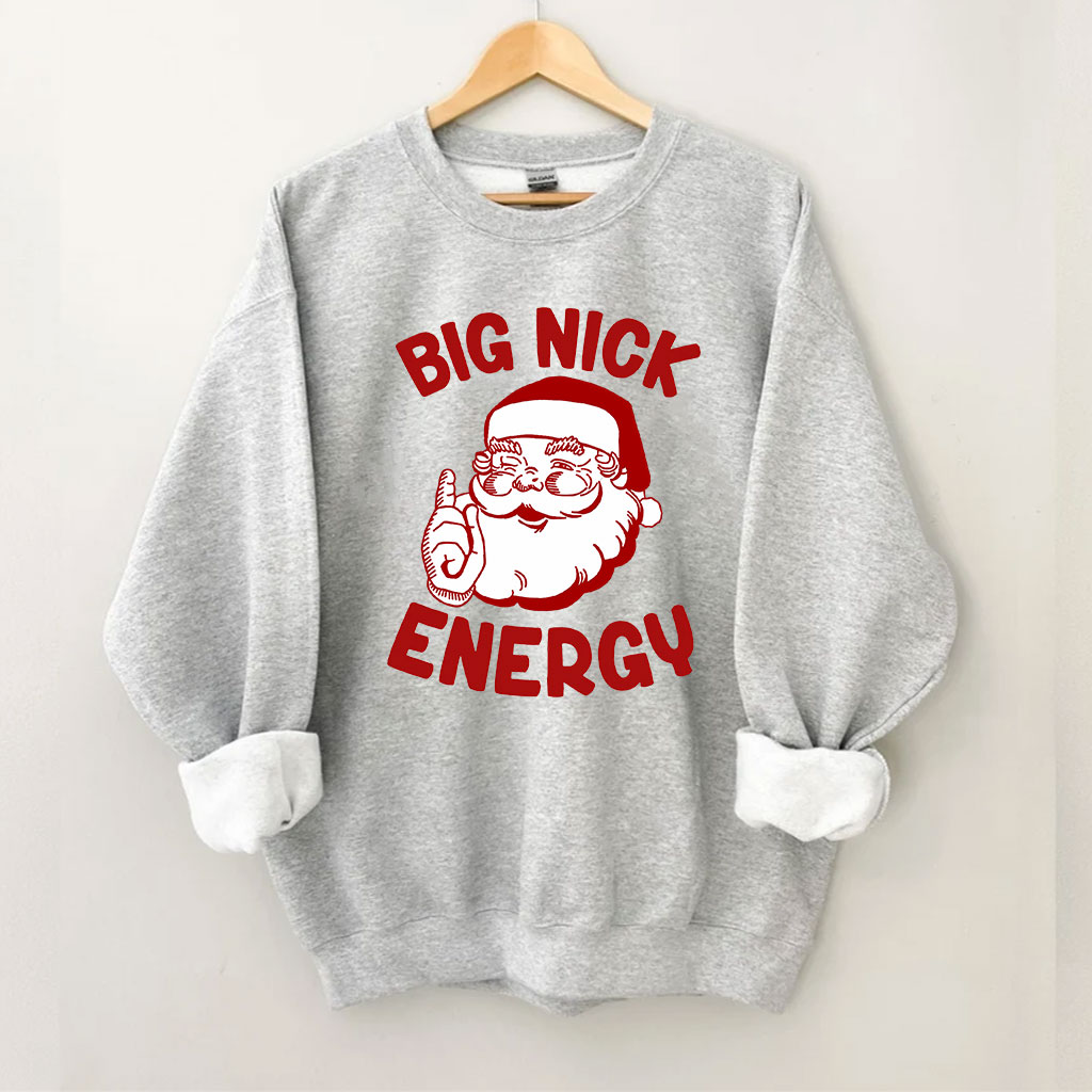 Big Nick Energy Funny Christmas Sweatshirt
