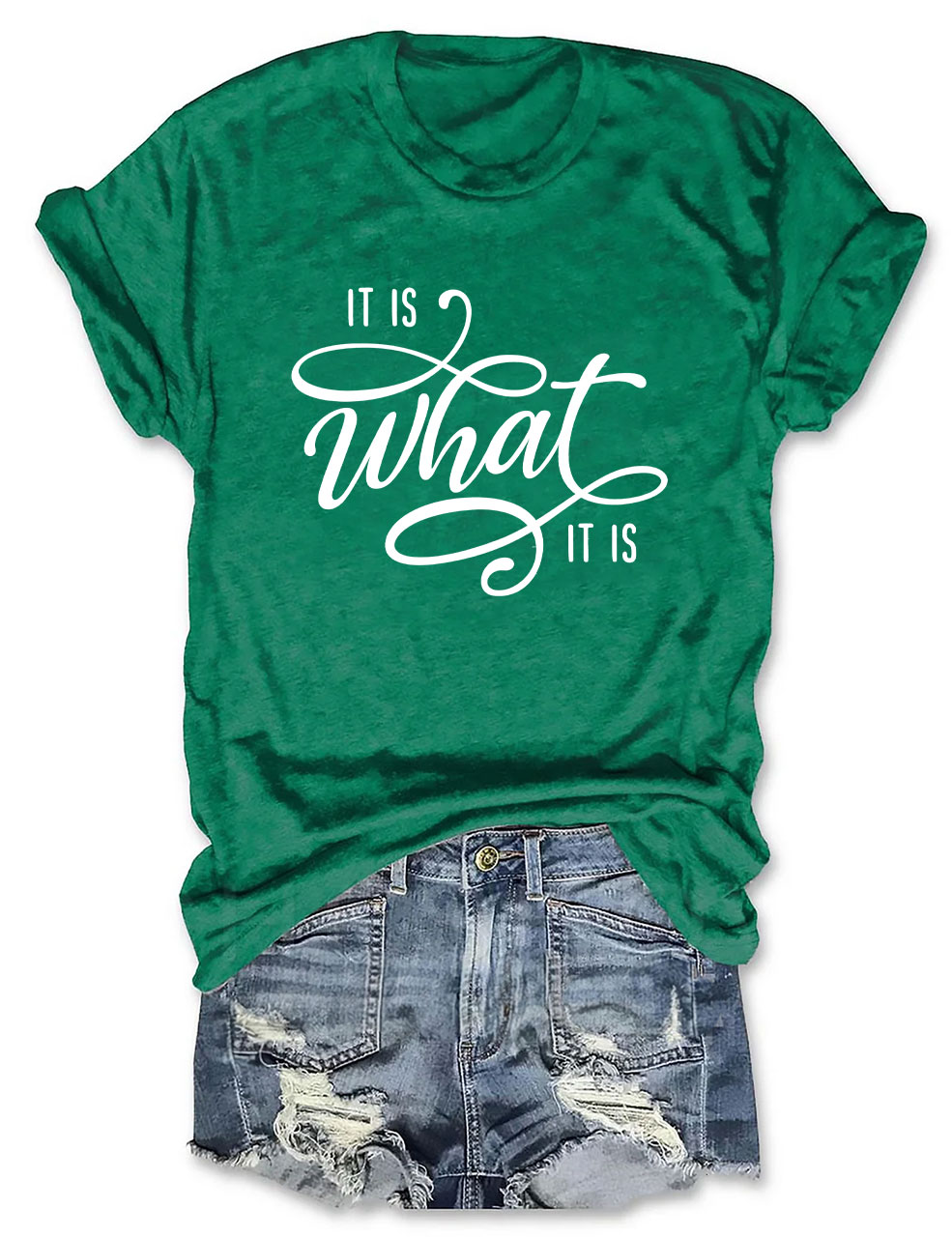 It Is What It Is T-shirt