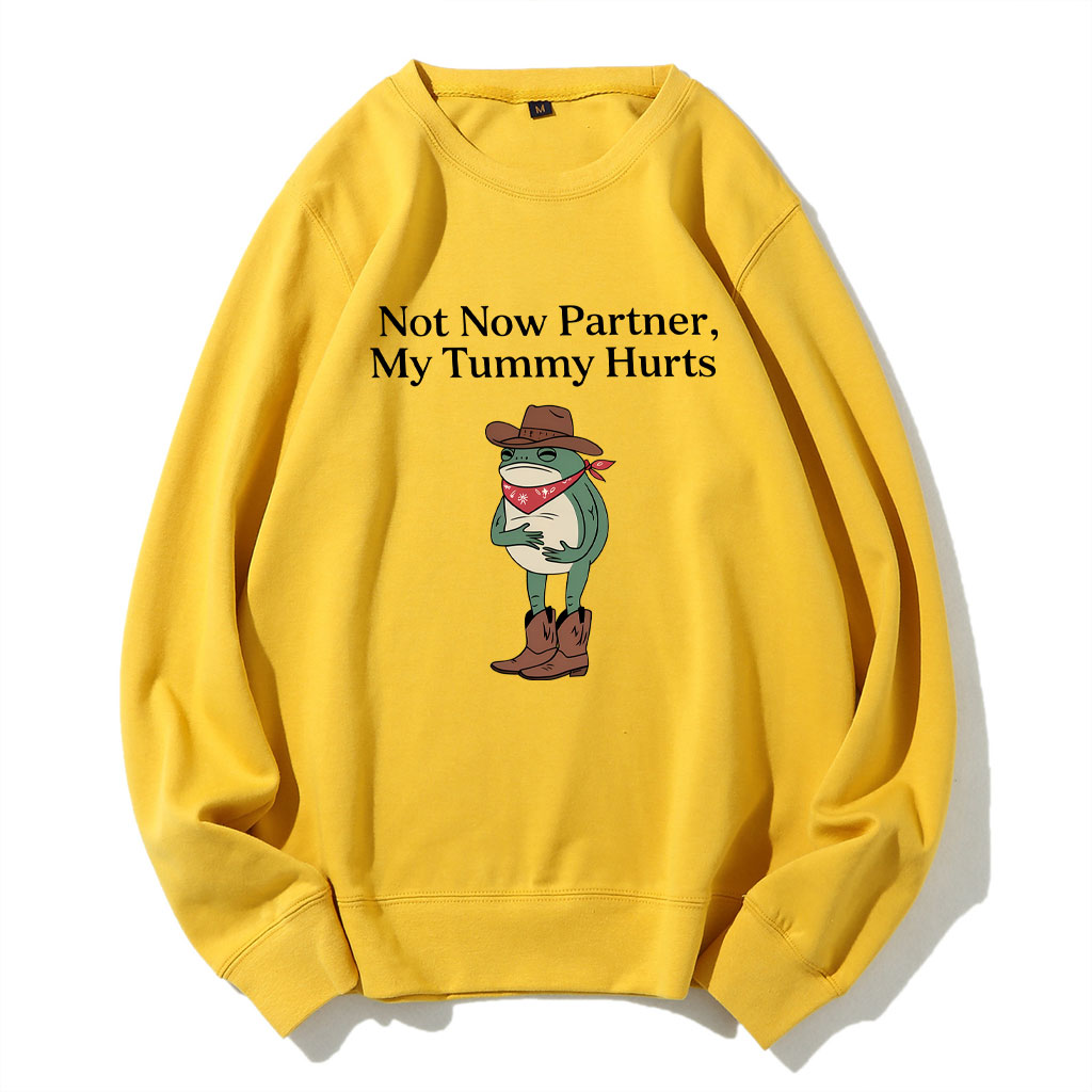 Not Now Partner My Tummy Hurts Cowboy Frog Sweatshirt