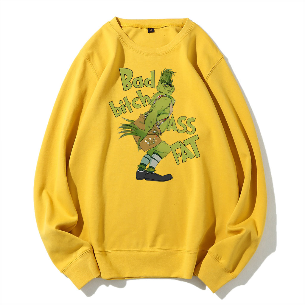 Bad bitch Ass Fat Grinch Funny Sweatshirt