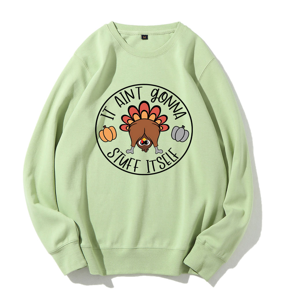 It Aint Gonna Stuff Itself Thanksgiving Sweatshirt