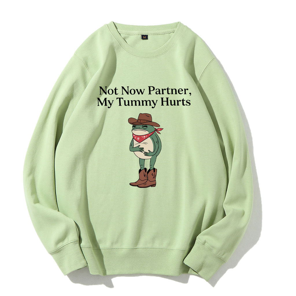 Not Now Partner My Tummy Hurts Cowboy Frog Sweatshirt